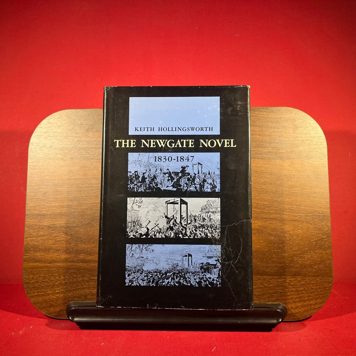 The Newgate Novel : 1830-1847 : Bulwer, Ainsworth, Dickens & Thackeray.