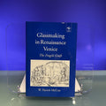 Glassmaking in Renaissance Venice: The Fragile Craft