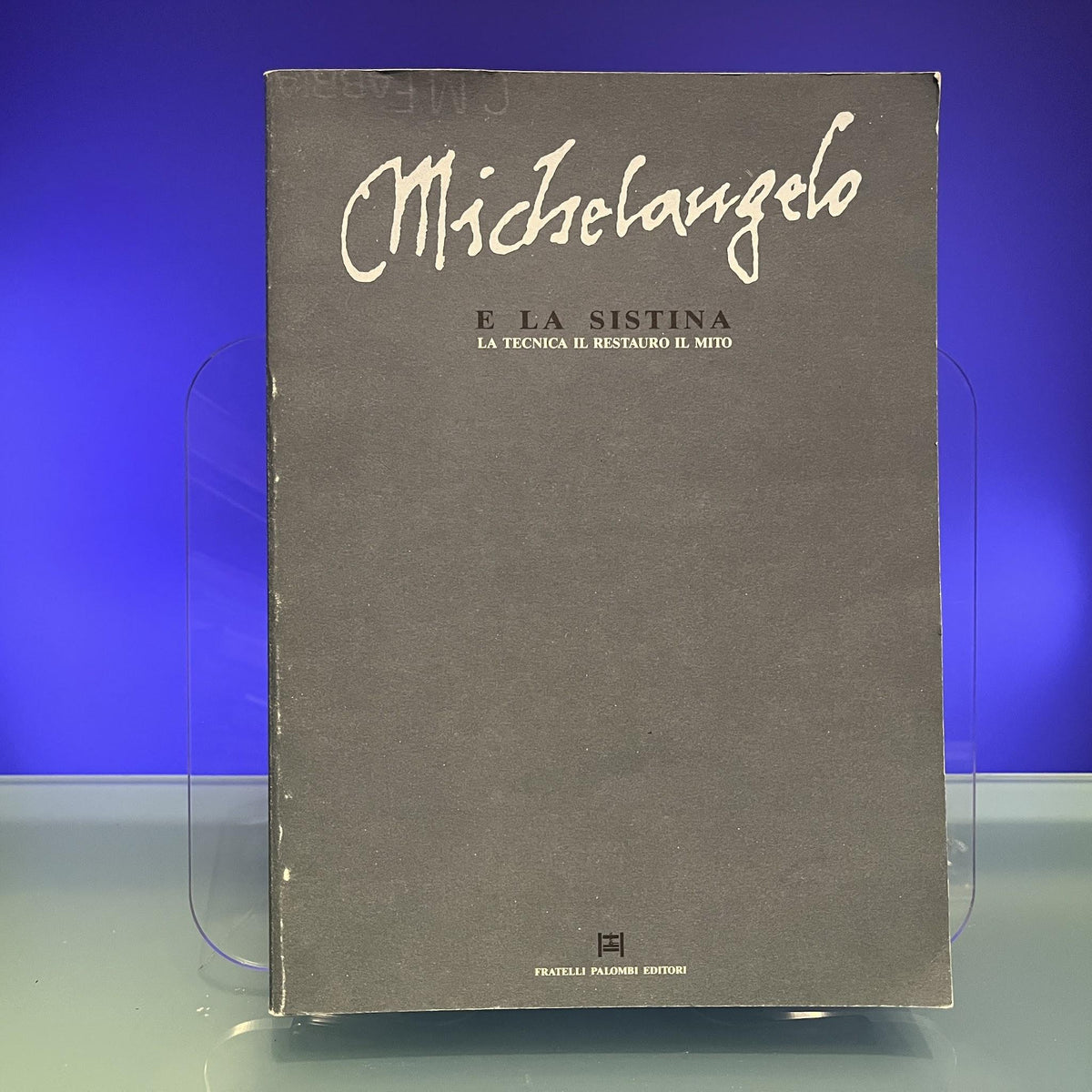 Michelangelo e la Sistina : La Technica, il Restauro, il Mito
