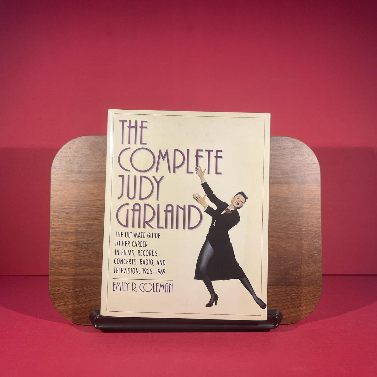 The Complete Judy Garland: The Ultimate Guide to Her Career in Films, Records, Concerts, Radio, and Television, 1935-1969