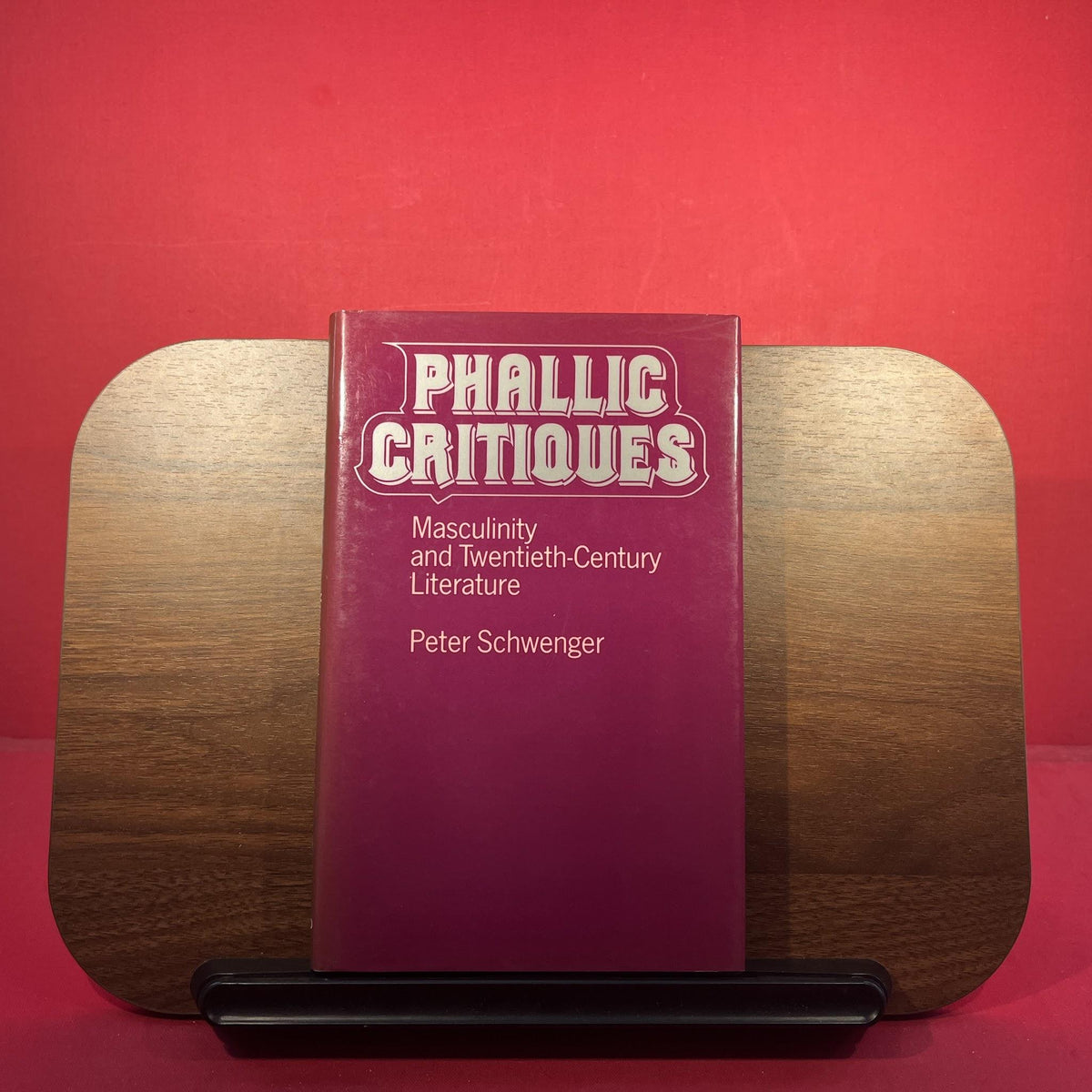 Phallic Critiques: Masculinity and Twentieth Century Literature