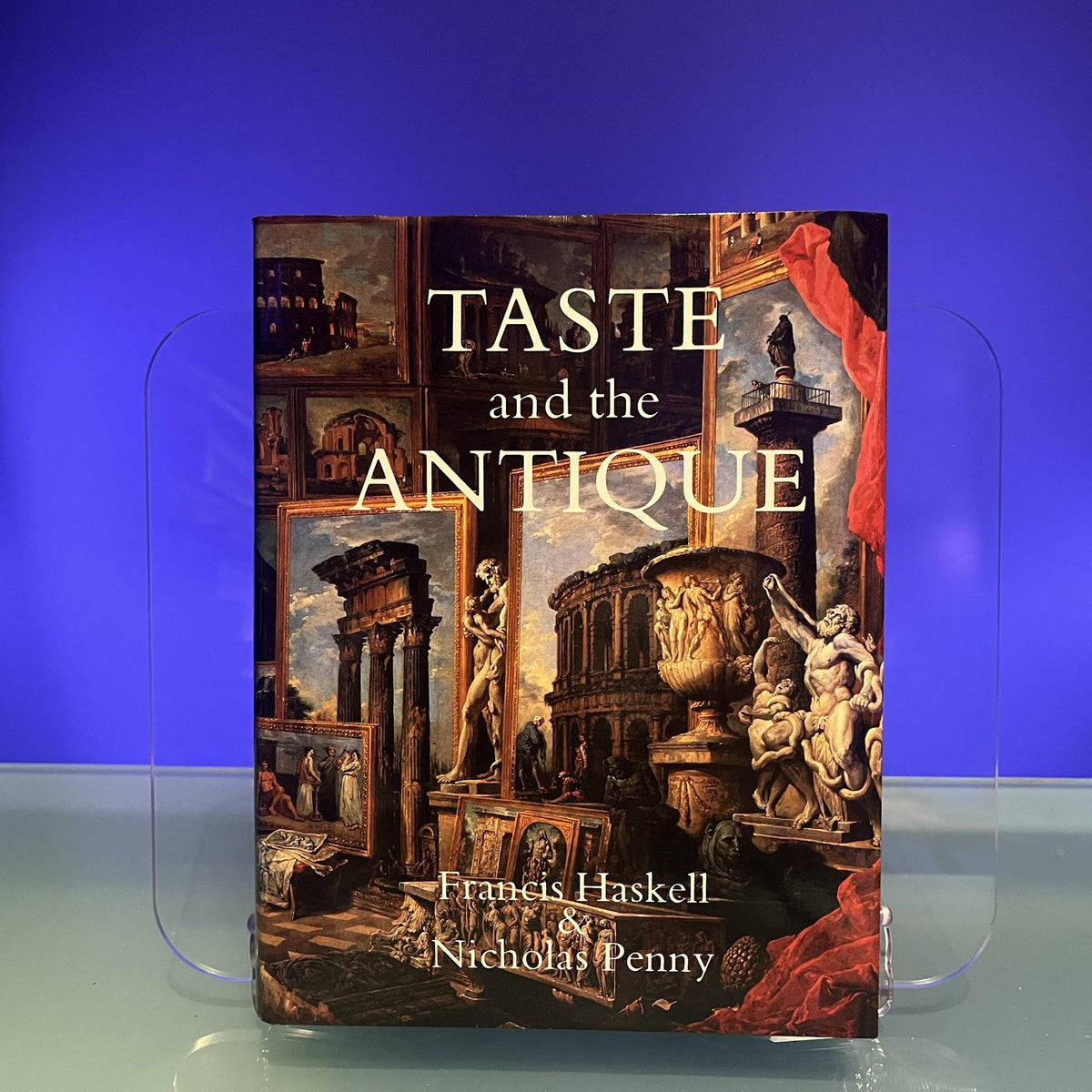 Taste & the Antique – The Lure of Classical Sculpture 1500–1900