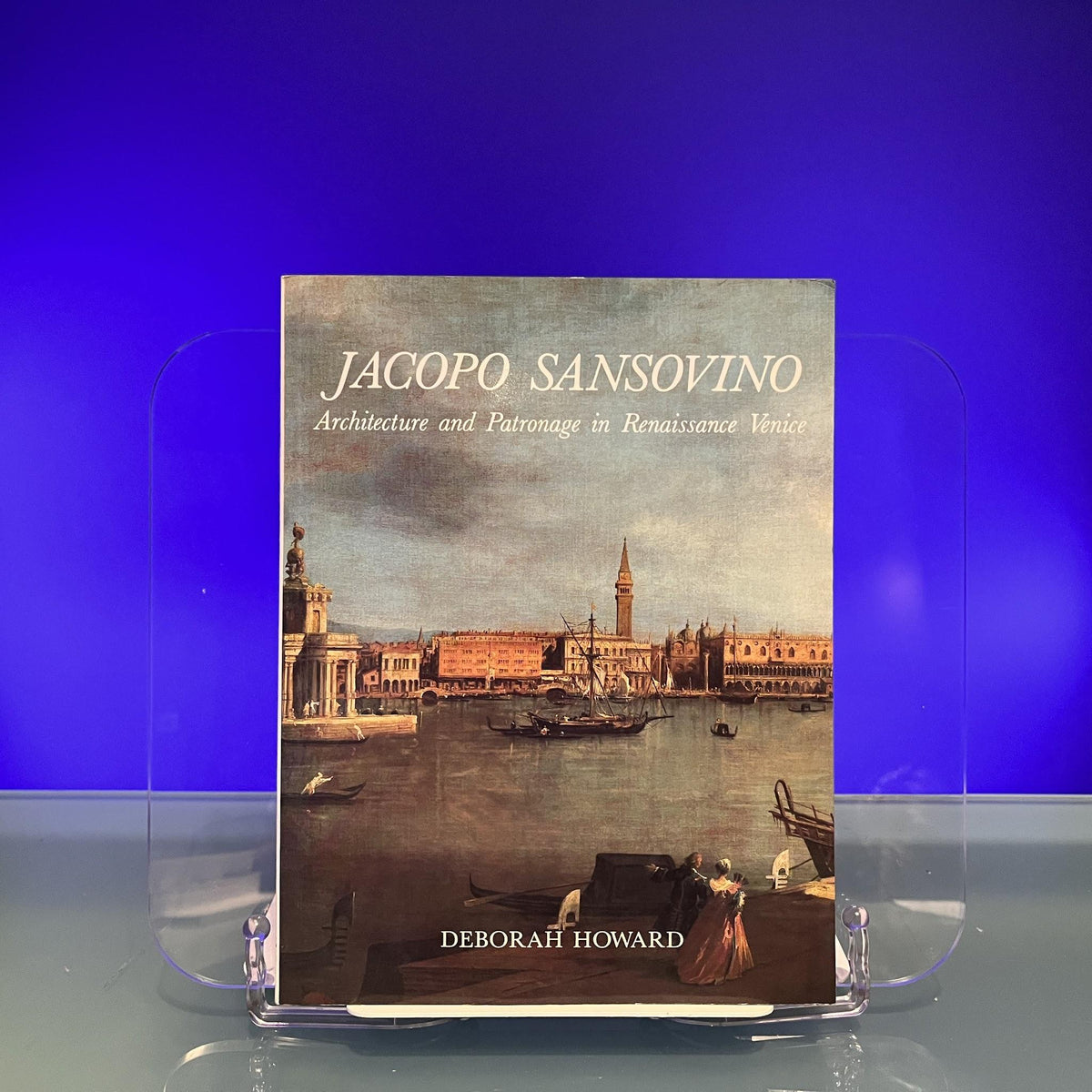 Jacopo Sansovino – Architecture & Patronage in Renaissance Venice: Architecture and Patronage in Renaissance Venice