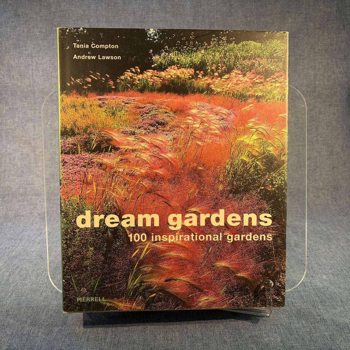 Dream Gardens: 100 Inspirational Gardens