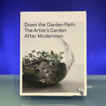 Down the Garden Path: The Artist's Garden After Modernism