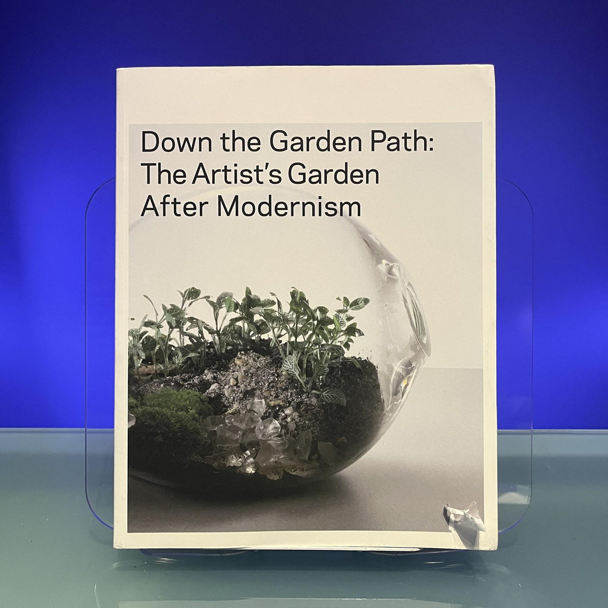 Down the Garden Path: The Artist's Garden After Modernism