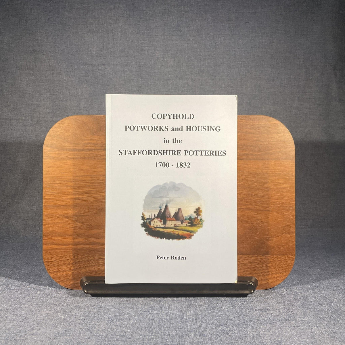 Copyhold Potworks and Housing in the Staffordshire Potteries 1700–1832