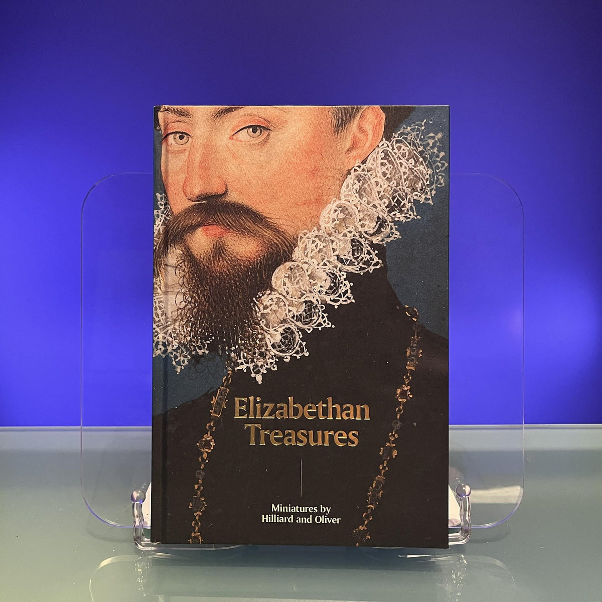 Elizabethan Treasures: Miniatures by Hilliard and Oliver