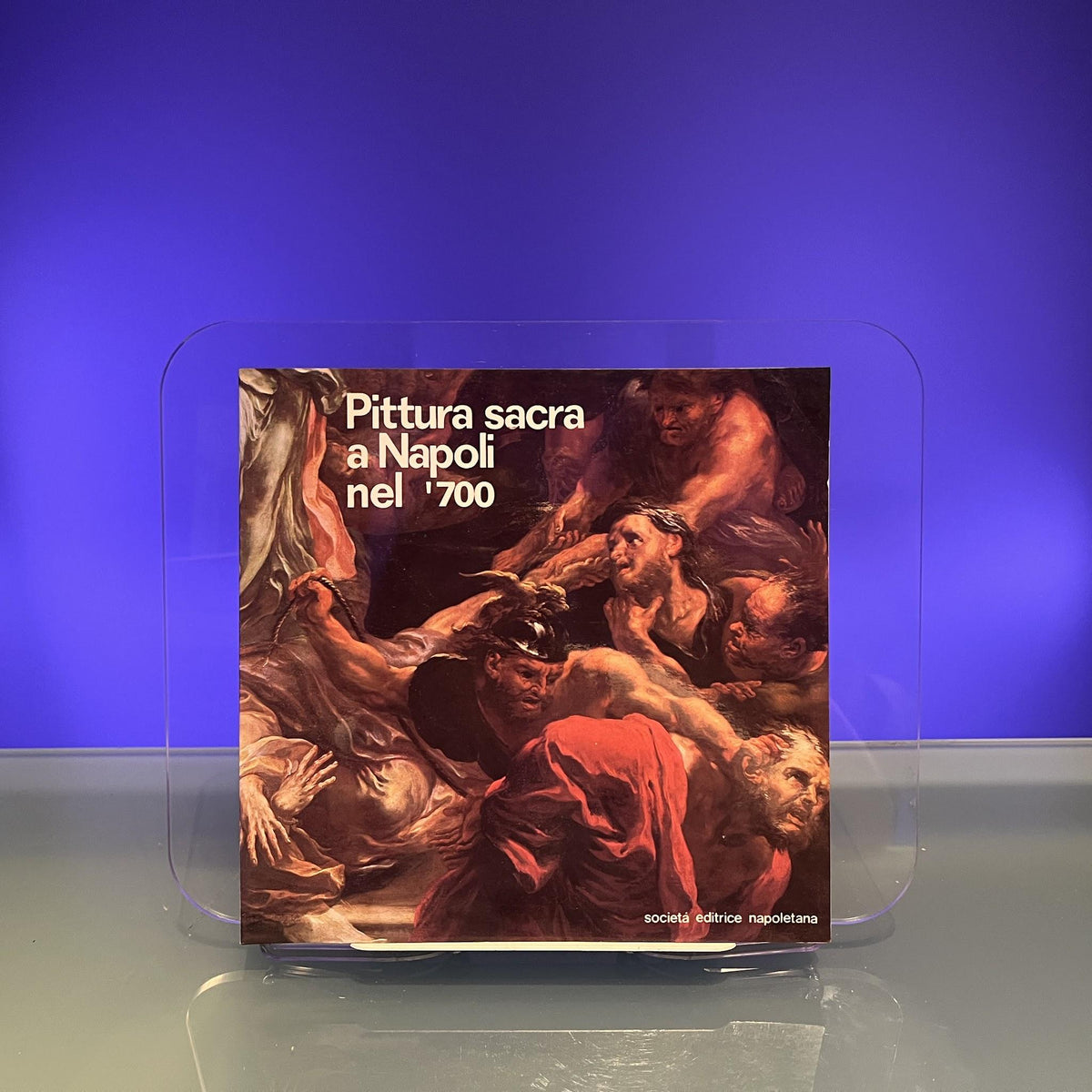 Pittura sacra a Napoli nel '700 [Exhibition Catalogue: Palazzo Reale, 1980-1981]