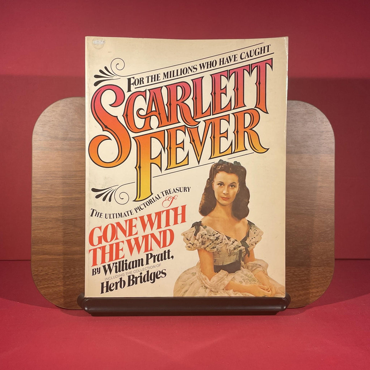 Scarlett Fever: The Ultimate Pictorial Treasury of Gone With the Wind : Featuring the Collection of Herb Bridges