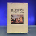 Il giardino veneziano : La storia, l'architettura, la botanica