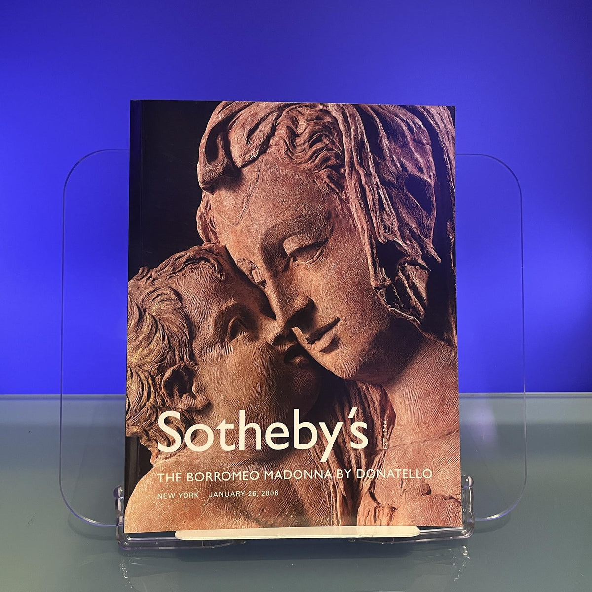 The Borromeo Madonna by Donatello [Auction Catalogue: Sotheby's, New York, 2006]