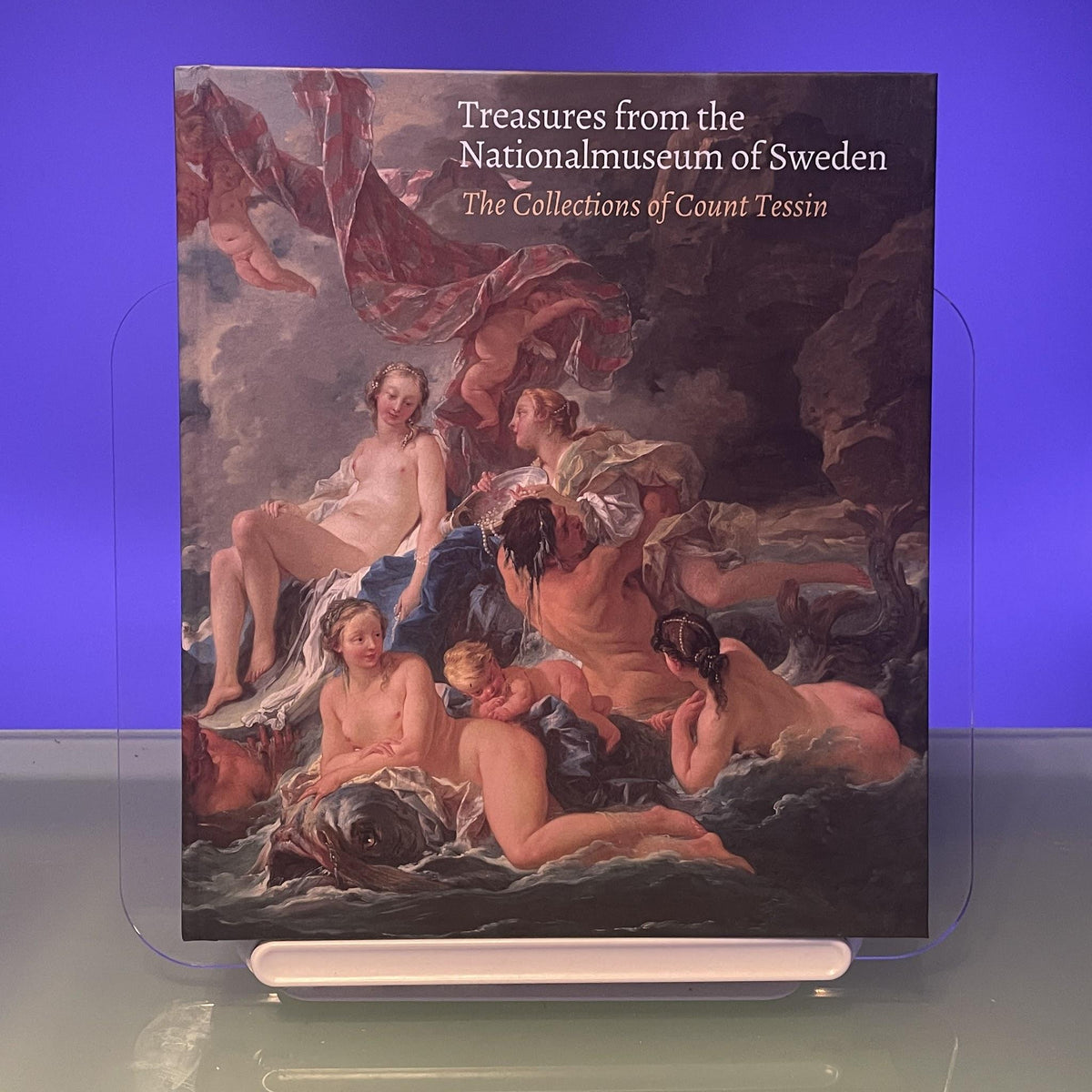 Treasures of the Nationalmuseum of Sweden. The Collections of Count Tessin