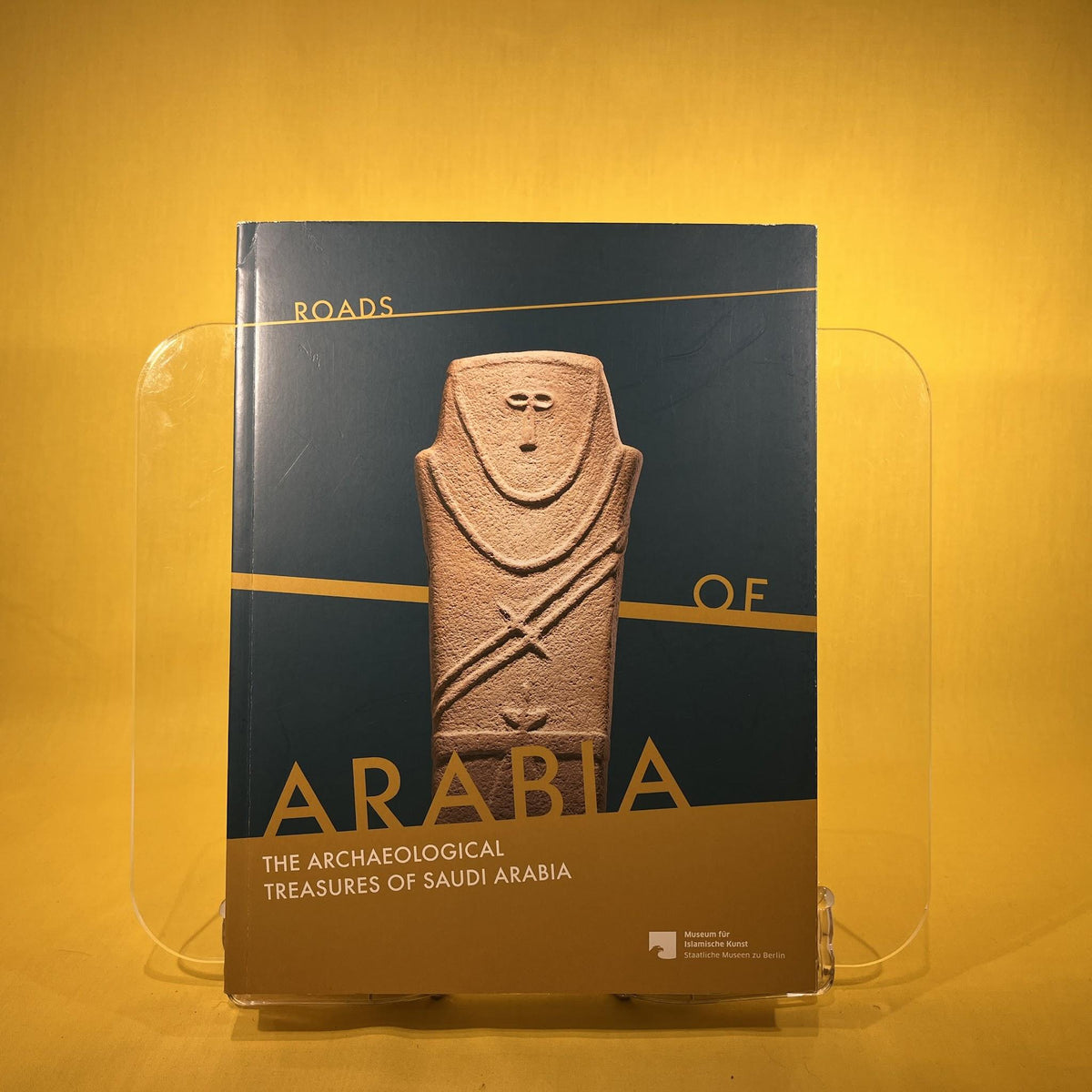 Roads Of Arabia: The Archaelogical Treasures Of Saudi Arabia