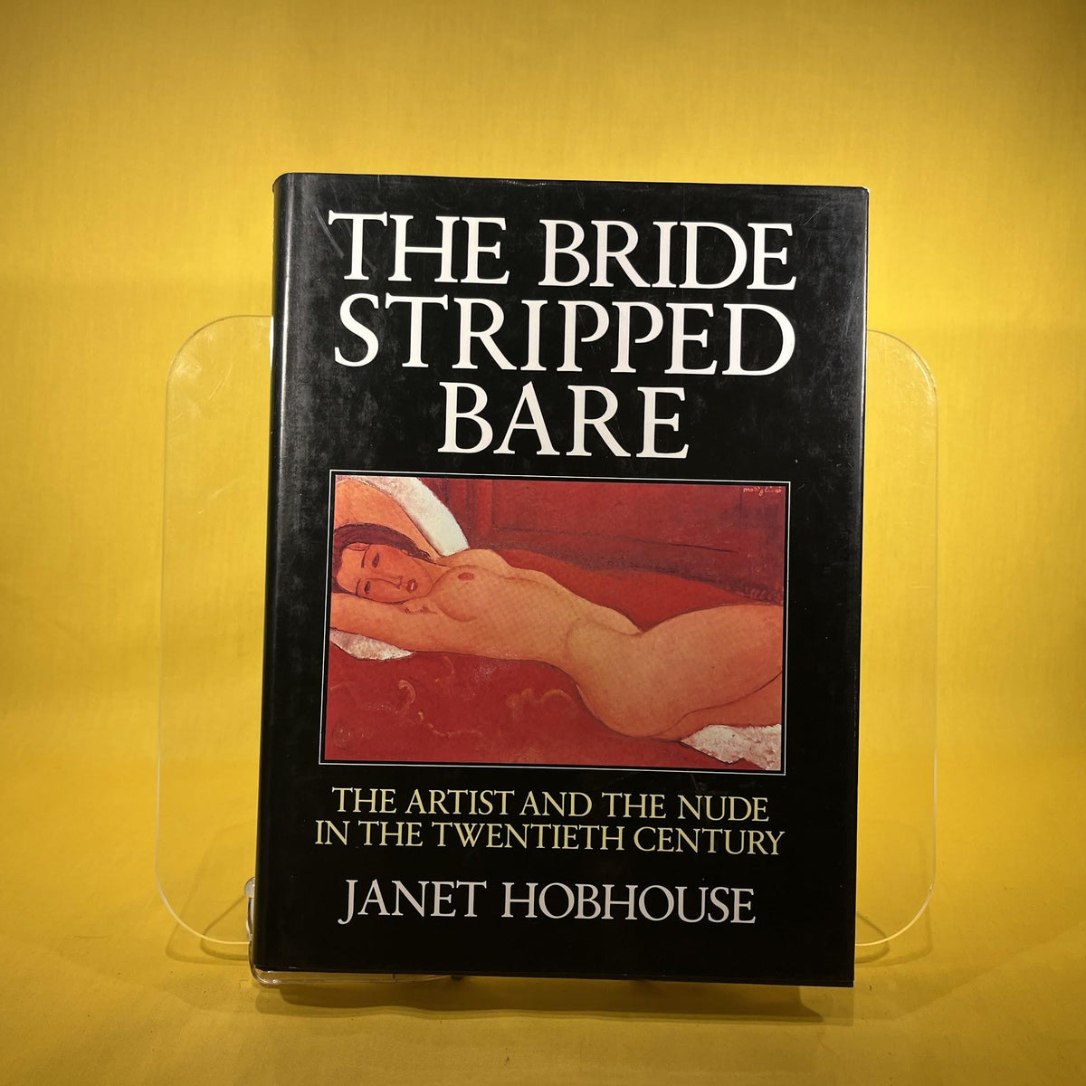 The Bride Stripped Bare: Artist and the Nude in the Twentieth Century