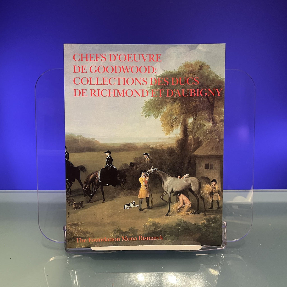 Chefs D'Oeuvre De Goodwood: Collections Des Ducs De Richmond Et D'Aubigny