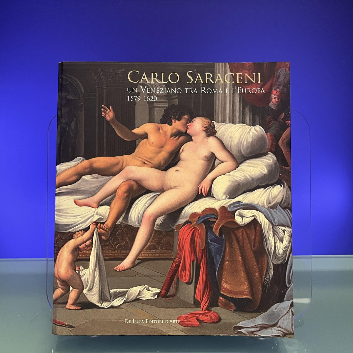 Carlo Saraceni: Un veneziano tra Roma e l'Europa (1579-1620)