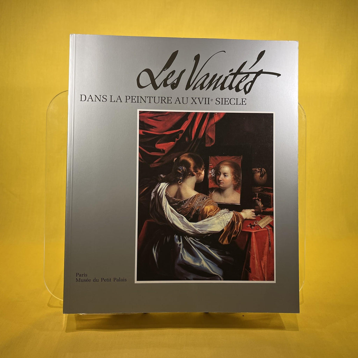Les vanités dans la peinture au XVIIe siècle. Méditations sur la richesse, le dénuement et la rédemption. Sous la direction d'Alain Tapié.