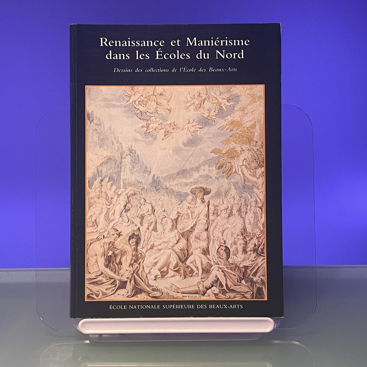 Renaissance et Maniérisme dans les Écoles du Nord: Dessins des Collections de l'École des Beaux-Arts : [exposition tenue à l] École nationale ... Kunsthalle, Hambourg, 16 mai-29 juin 1986