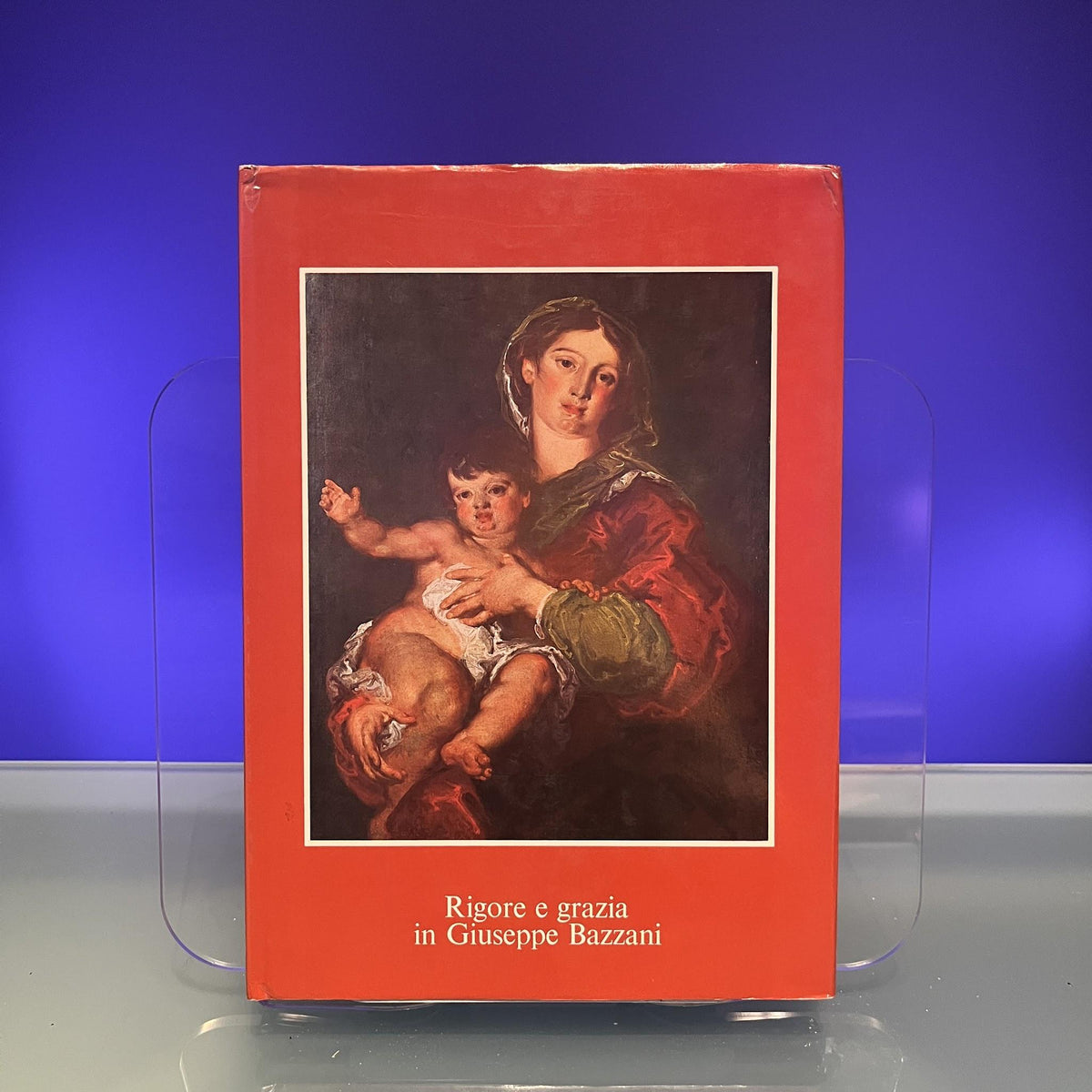Rigore e grazia in Giuseppe Bazzani : Catalogo della Mostra Milano-Bergamo, Novemre-Dicembre, 1976