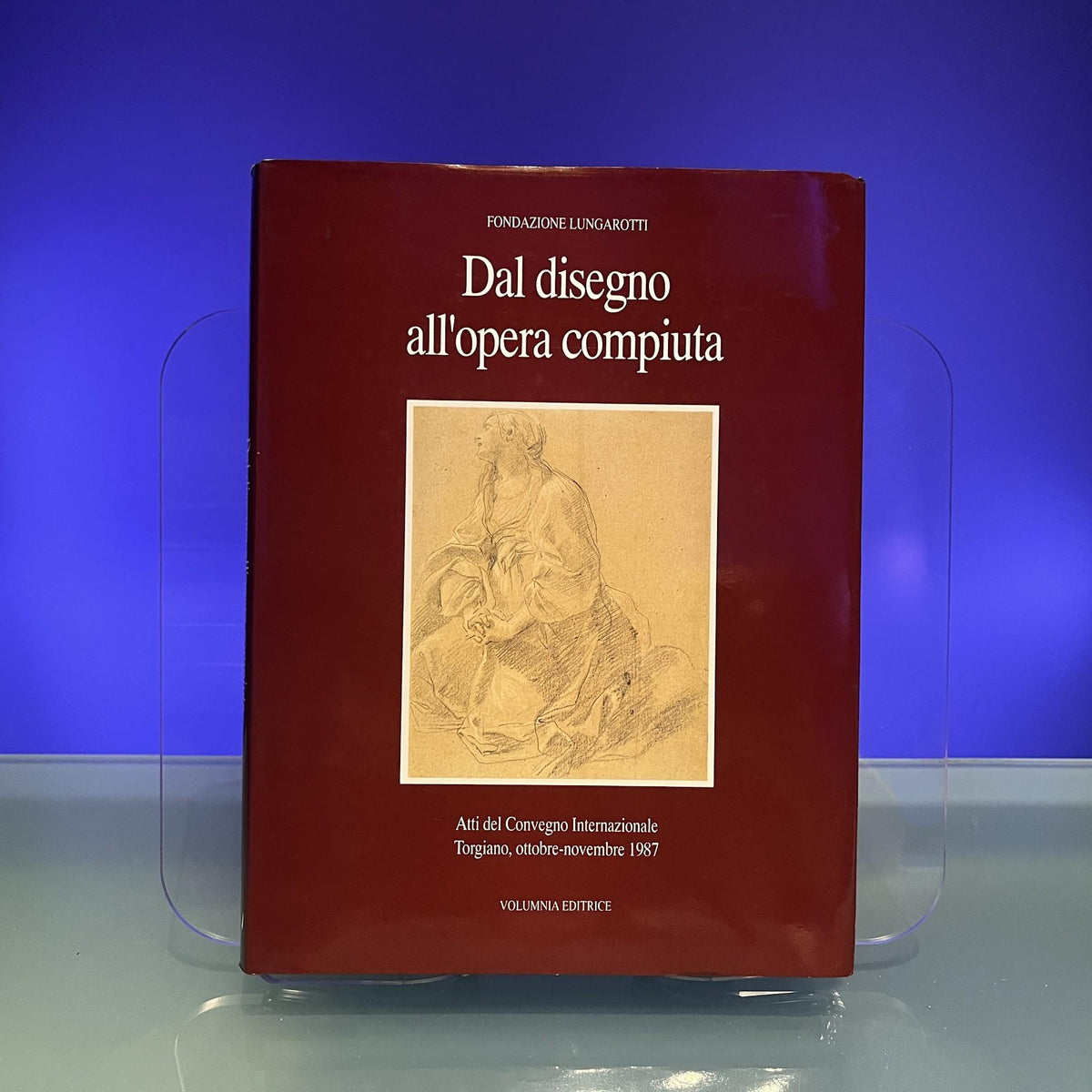 Dal Disegno all'Opera Compiuta: Atti del Convegno Internazionale, Torgiano, 1987