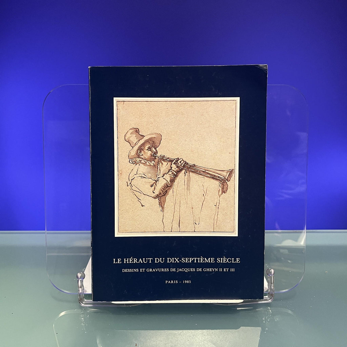 Le Héraut du Dix-Septième Siècle : Dessins et Gravures de Jacques de Gheyn II et III [Exhibition Catalogue: Institut Neerlandais, 1985]