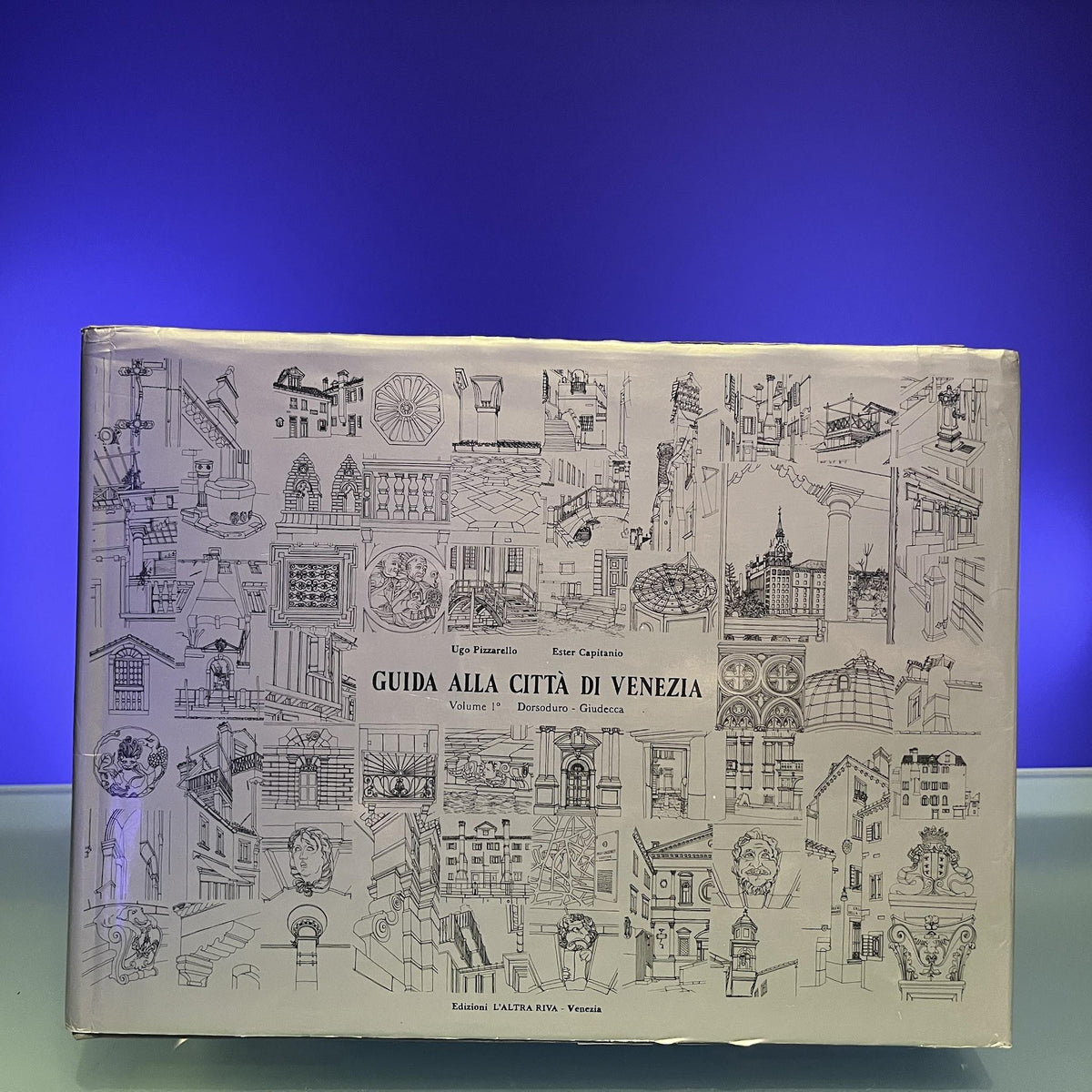 Guida alla città di Venezia: Dorsoduro - Giudecca Volume primo