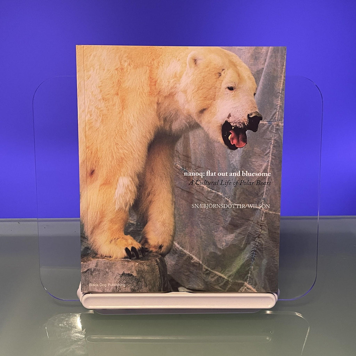 Nanoq: Flat Out and Bluesome a Cultural Life of Polar Bears