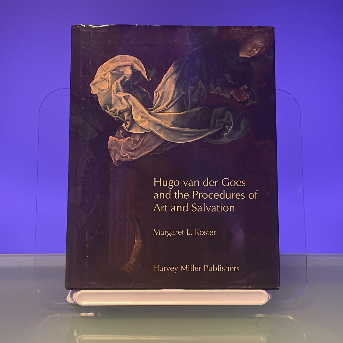 Hugo Van Der Goes and the Procedures of Art and Salvation (Studies in Medieval and Early Renaissance Art History)