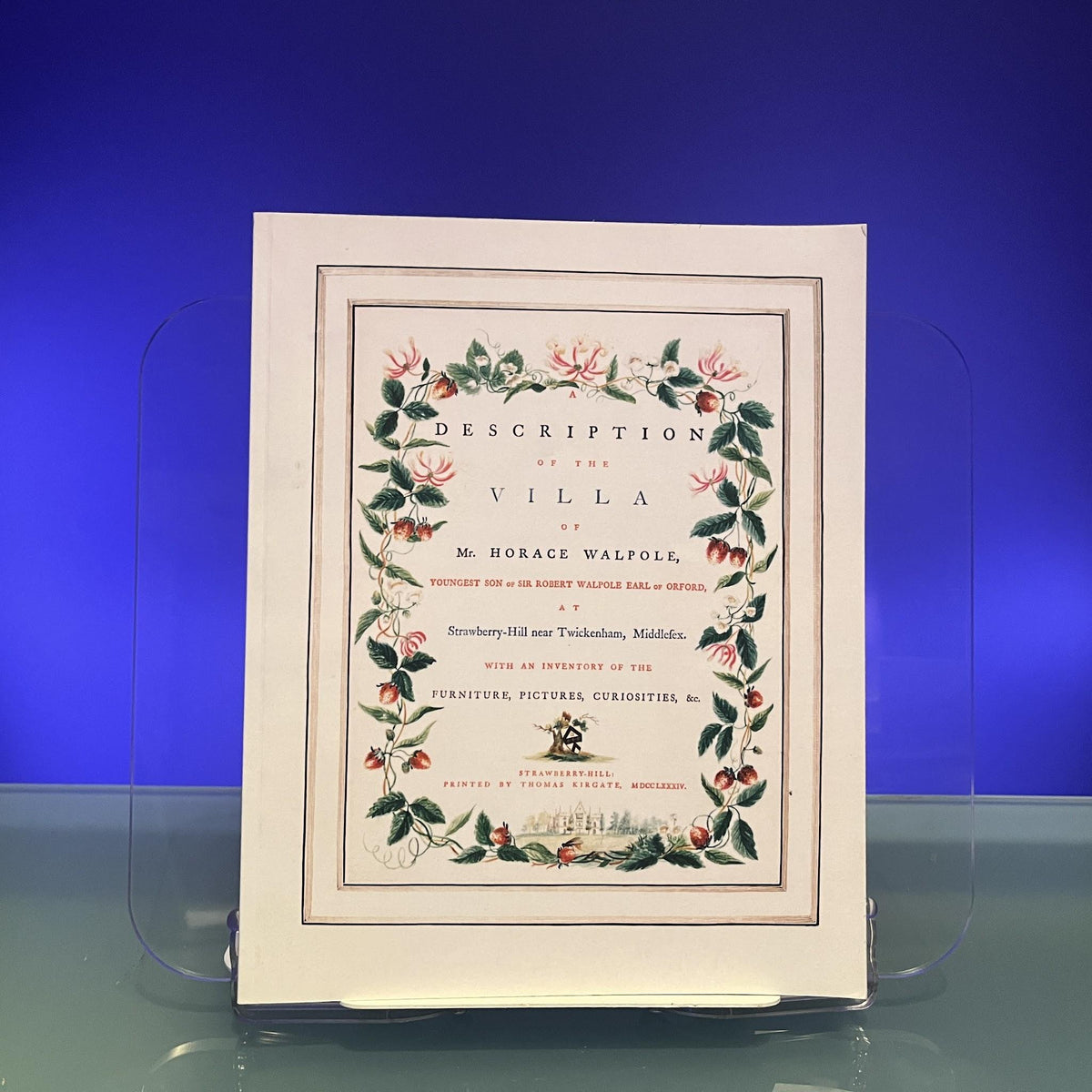 A Description of the Villa at Strawberry-Hill: With an Inventory of the Furniture, Pictures, Curiosities &c.