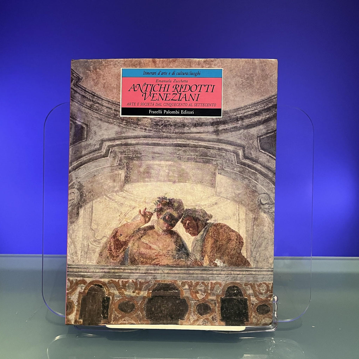 Antichi ridotti veneziani: Arte e societa dal Cinquecento al Settecento (Itinerari d'arte e di cultura/luoghi)
