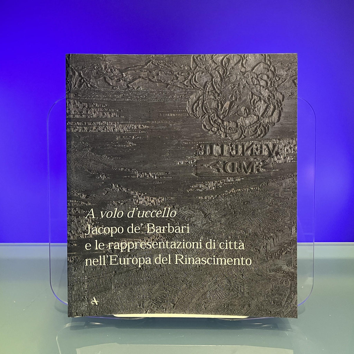 A volo d'uccello: Jacopo de' Barbari e le rappresentazioni di città nell'Europa del Rinascimento