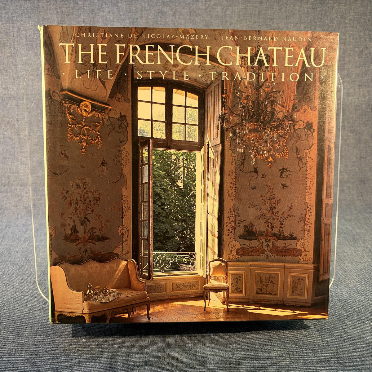 The French Chateau: Life, Style, Tradition
