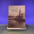 The Splendor of Dresden Five Centuries of Art Collecting: An Exhibition from the State Art Collections of Dresden German Democratic Republic: The