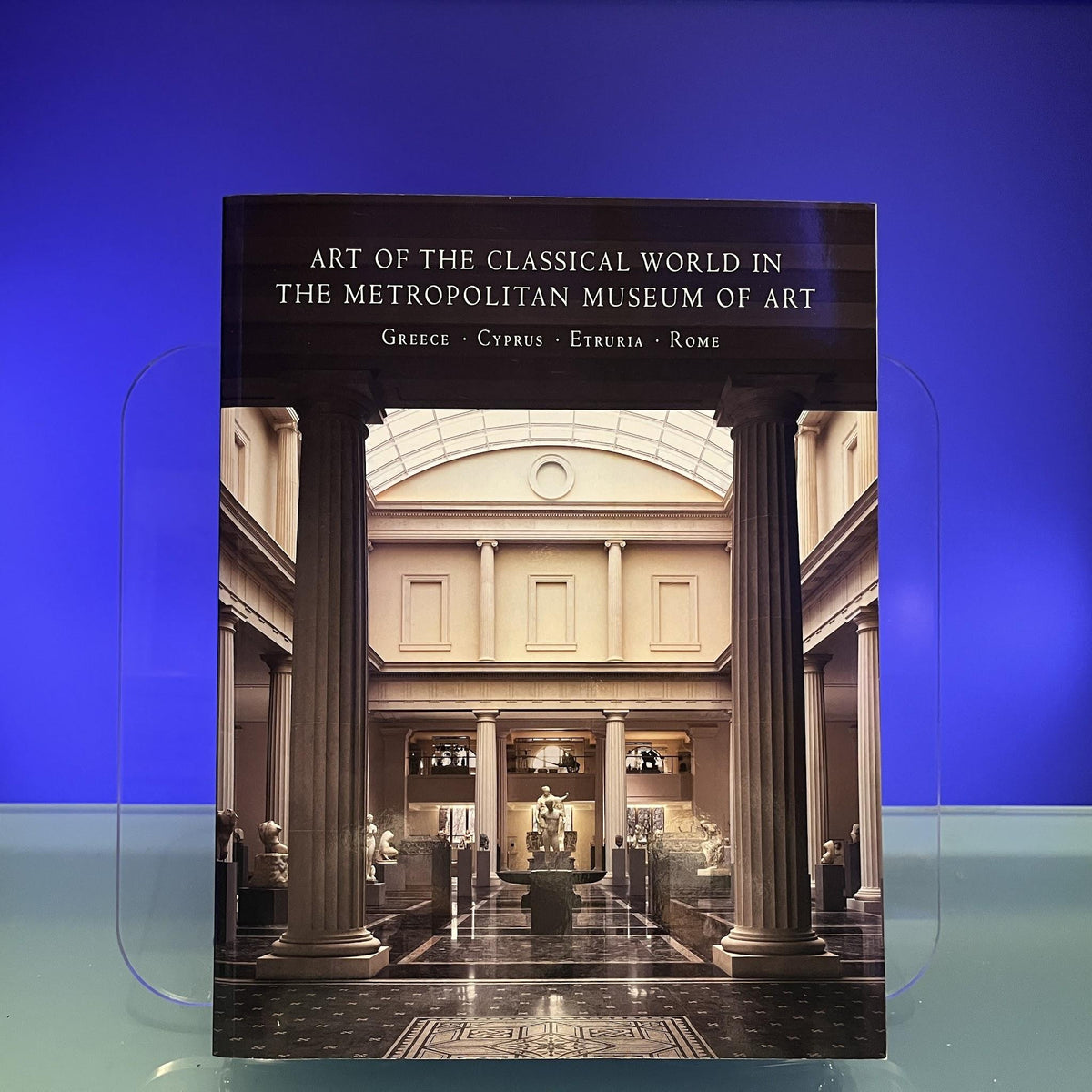 Art of the Classical World in the Metropolitan Museum of Art: Greece, Cyprus, Etruria, Rome