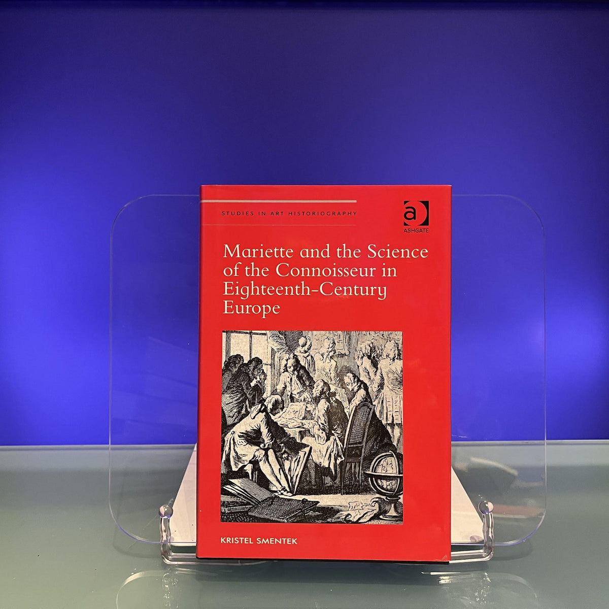 Mariette and the Science of the Connoisseur in Eighteenth-Century Europe (Studies in Art Historiography)