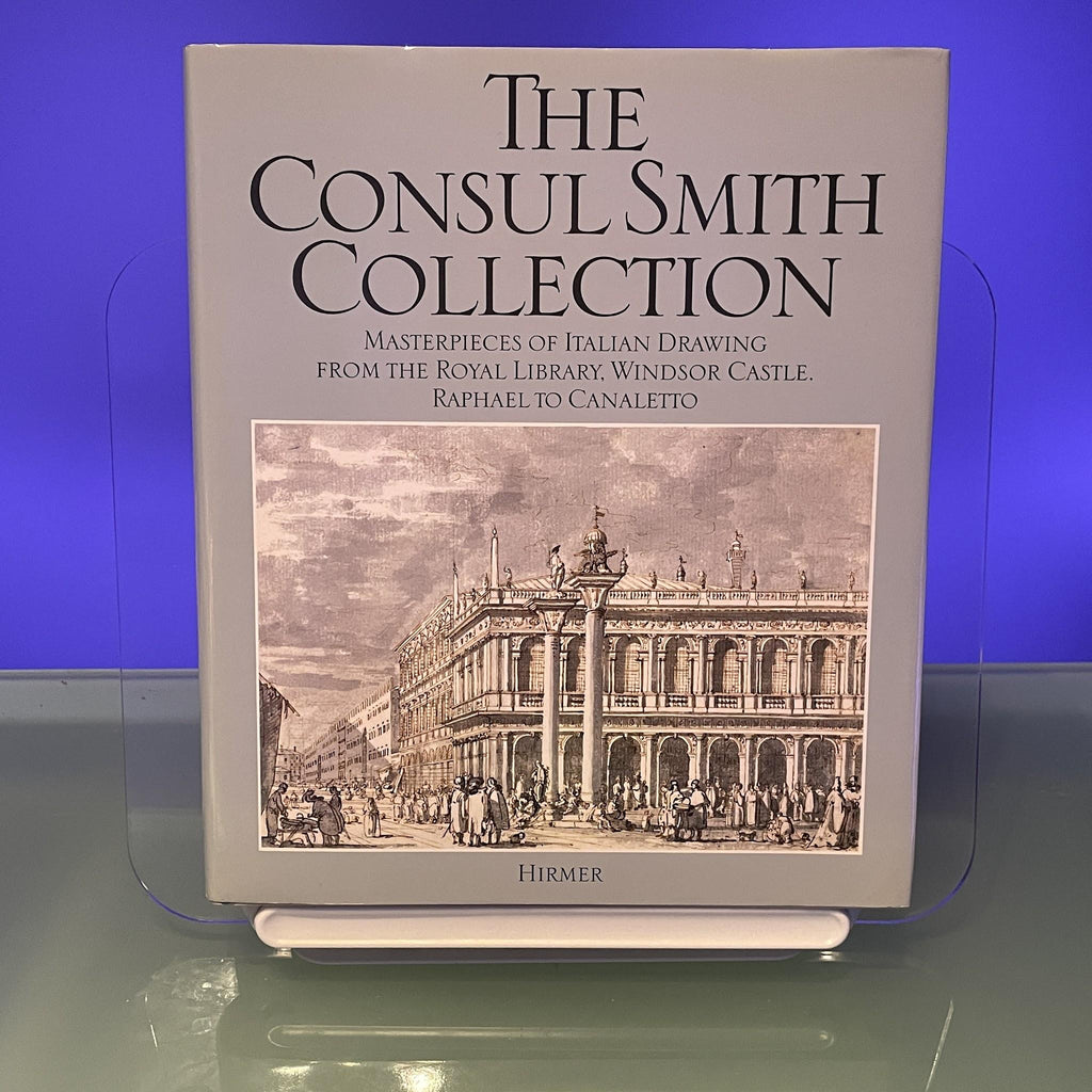 The Consul Smith Collection: Masterpieces of Italian Drawing from the Royal Library, Windsor Castle - Raphael to Canaletto