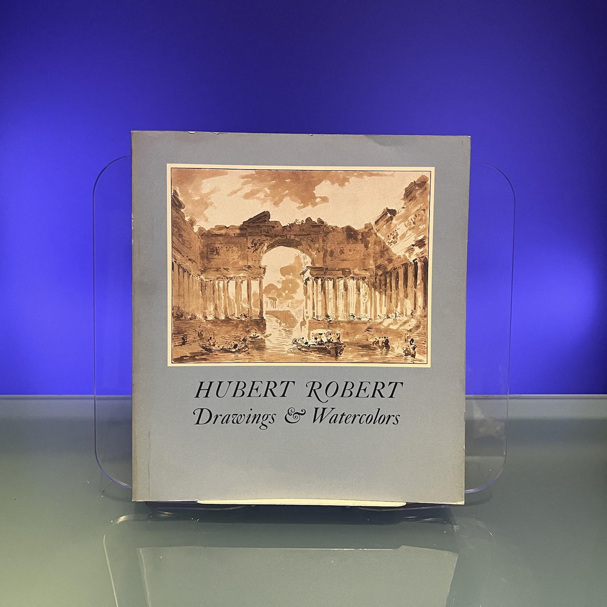 Hubert Robert : Drawings & Watercolors [Exhibition Catalogue: National Gallery of Art, Washington, 1978]