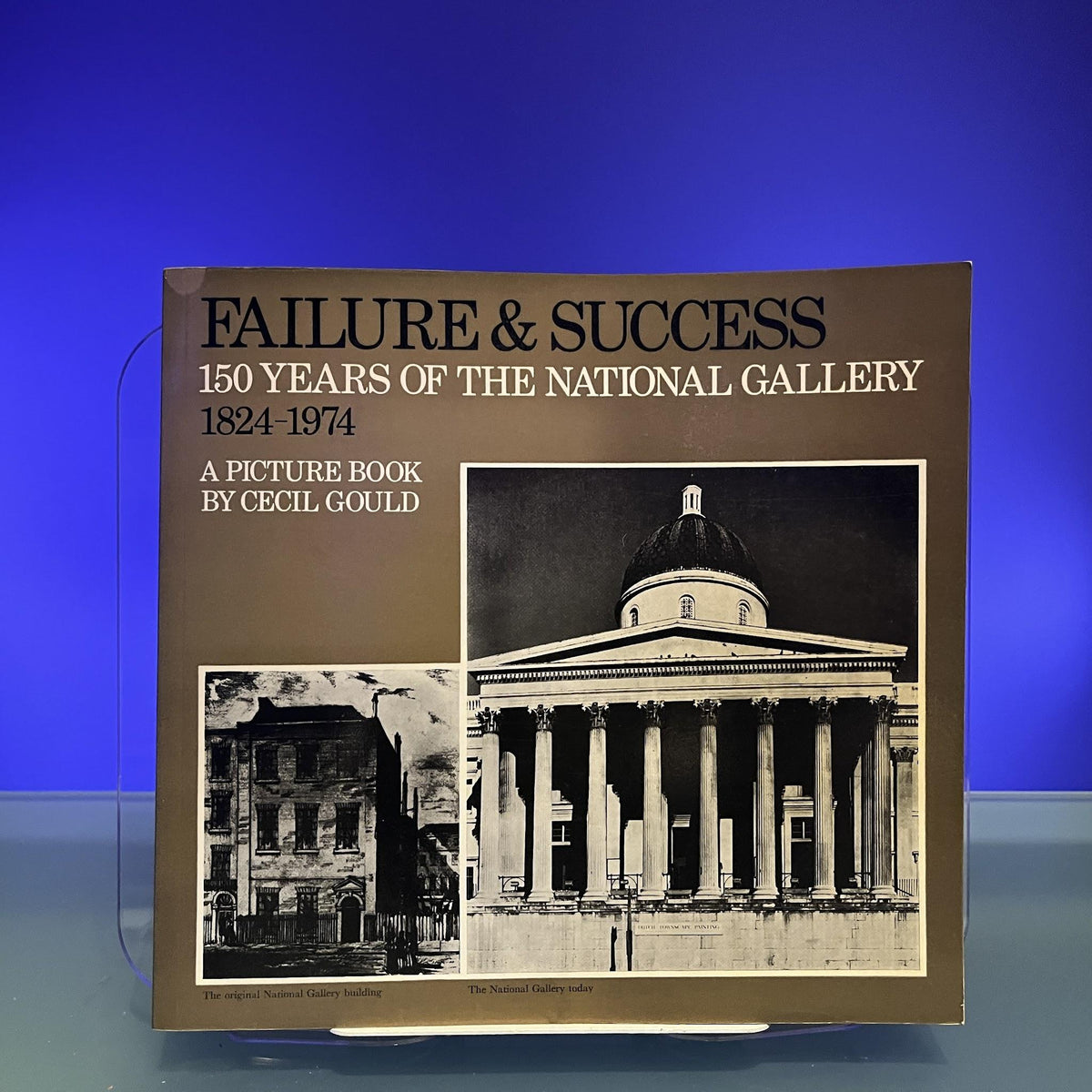 Failure & Success : 150 Years of the National Gallery 1824 - 1974
