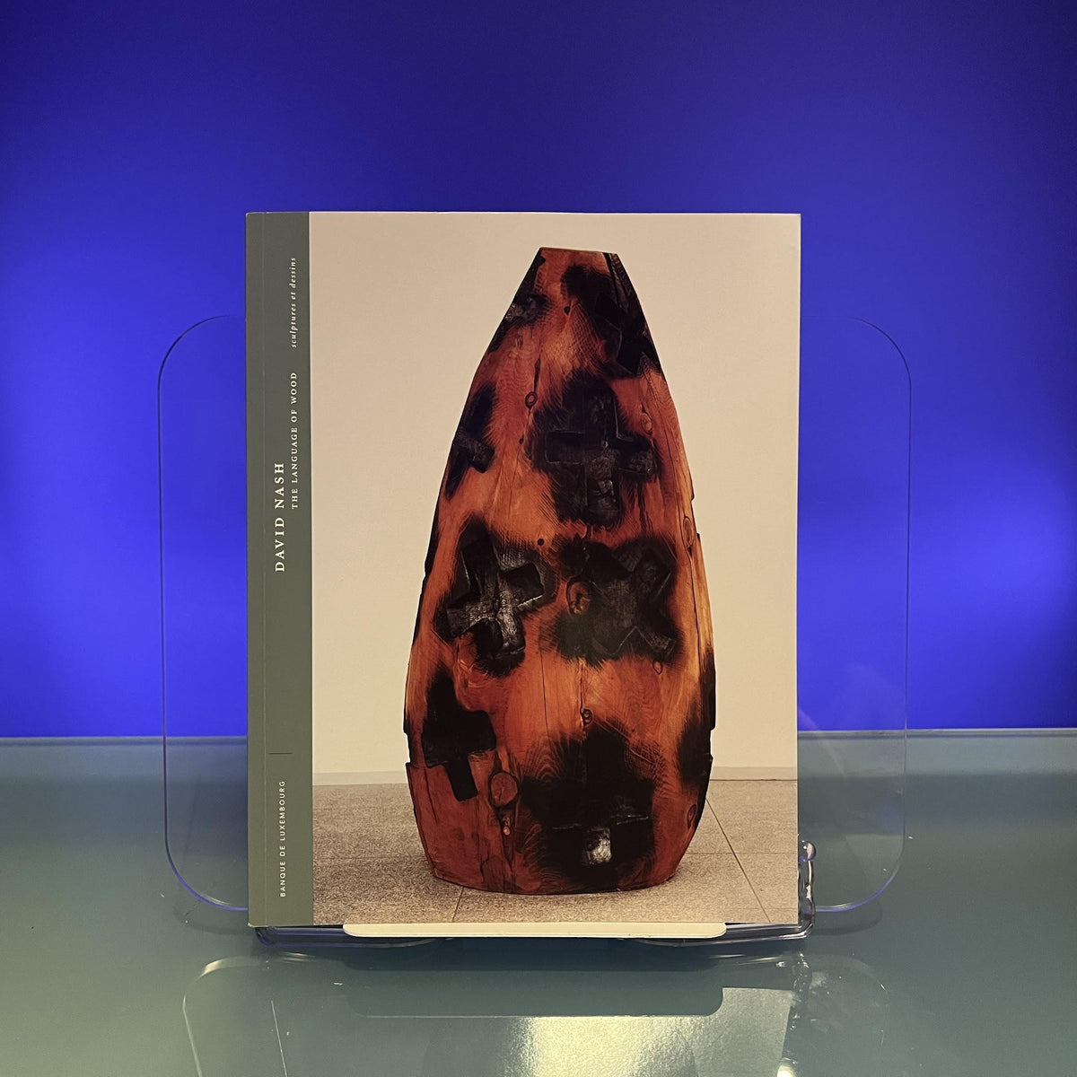 David Nash : The Language of Wood [Exhibition Catalogue: Banque de Luxembourg, 1998]