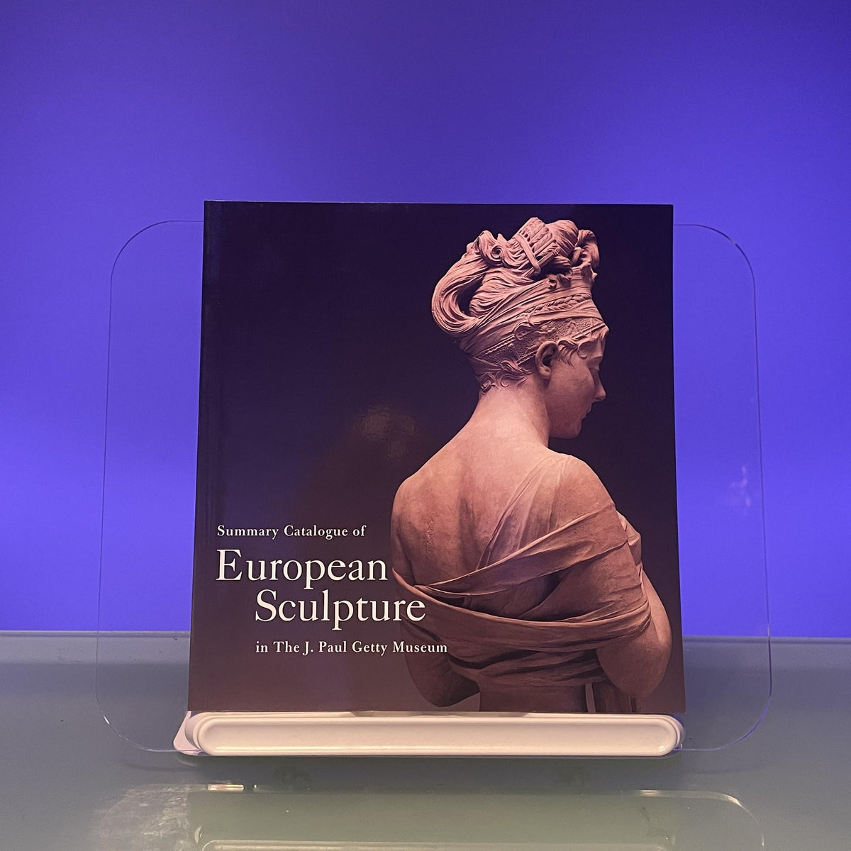 European Sculpture: An Illustrated Summary Catalogue of the Collections of the J.Paul Getty Museum