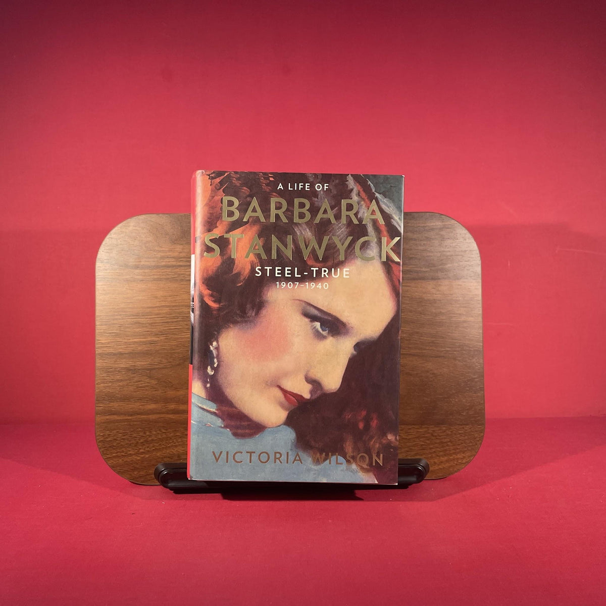 A Life of Barbara Stanwyck: Steel-True 1907-1940