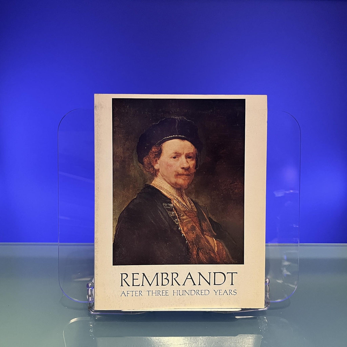 Rembrandt : After Three Hundred Years [Exhibition Catalogue, The Art Institute of Chicago, 1969]