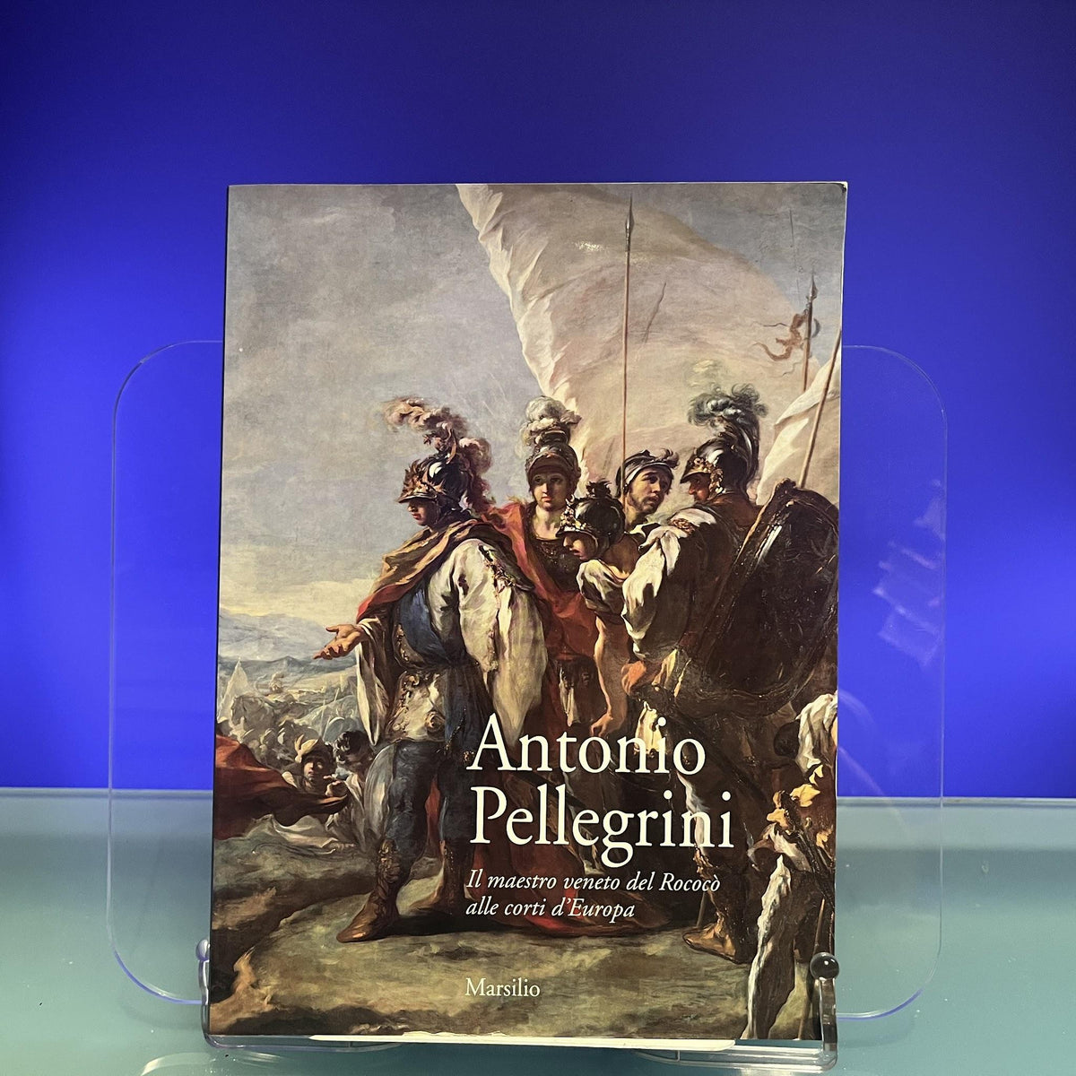 Antonio Pellegrini: Il maestro veneto del Rococò alle corti d'Europa