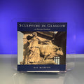 Sculpture in Glasgow - An Illustrated Handbook