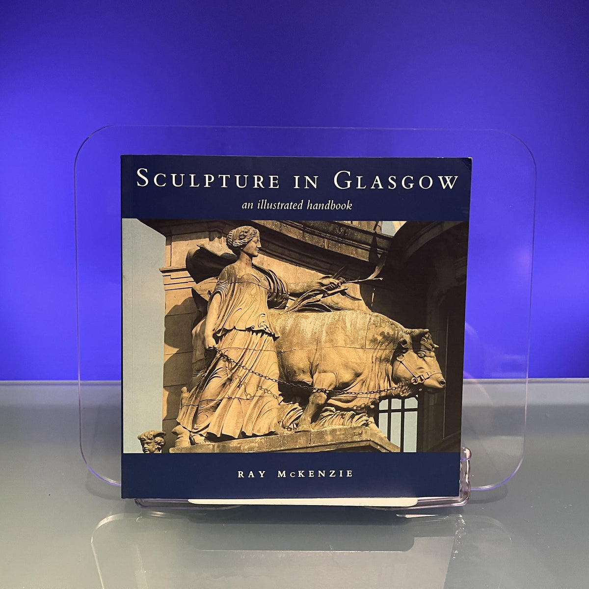 Sculpture in Glasgow - An Illustrated Handbook